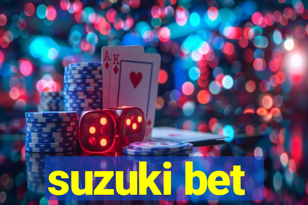 suzuki bet